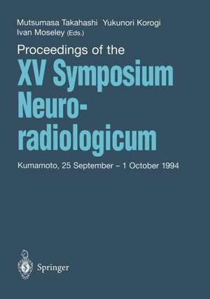 Proceedings of the XV Symposium Neuroradiologicum: Kumamoto, 25 September – 1 October 1994 de Mutsumasa Takahashi