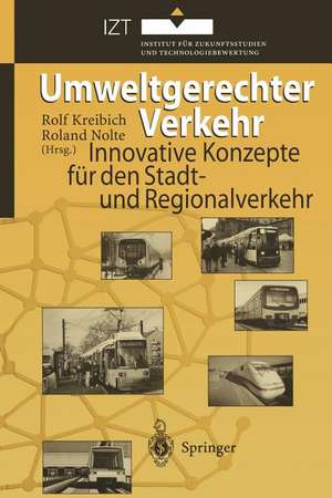 Umweltgerechter Verkehr: Innovative Konzepte für den Stadt- und Regionalverkehr de Rolf Kreibich