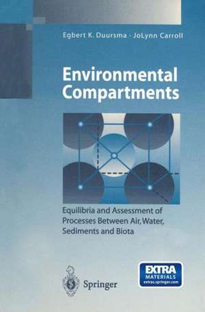 Environmental Compartments: Equilibria and Assessment of Processes Between Air, Water, Sediments and Biota de Egbert K. Duursma