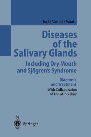 Diseases of the Salivary Glands Including Dry Mouth and Sjögren’s Syndrome: Diagnosis and Treatment de Leo M. Sreebny