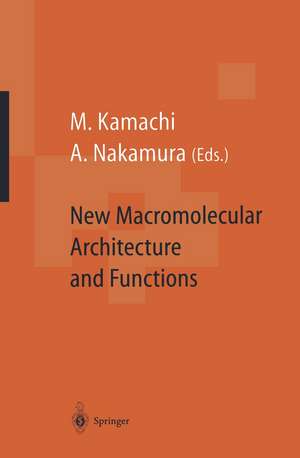 New Macromolecular Architecture and Functions: Proceedings of the OUMS’95 Toyonaka, Osaka, Japan, 2–5 June, 1995 de Mikiharu Kamachi