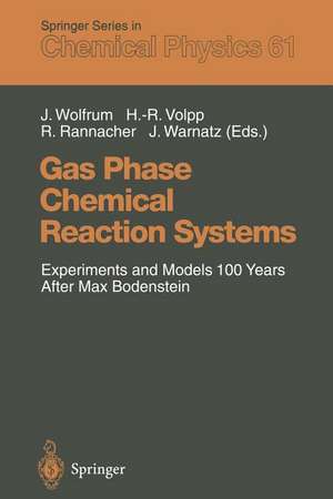 Gas Phase Chemical Reaction Systems: Experiments and Models 100 Years After Max Bodenstein Proceedings of an International Symposion, held at the “Internationales Wissenschaftsforum Heidelberg”, Heidelberg, Germany, July 25 – 28, 1995 de Jürgen Wolfrum