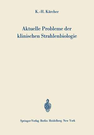 Aktuelle Probleme der klinischen Strahlenbiologie de Karl-H. Kärcher