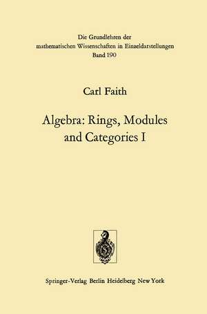 Algebra: Rings, Modules and Categories I de Carl Faith