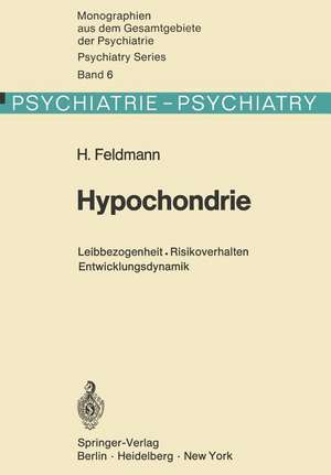 Hypochondrie: Leibbezogenheit · Risikoverhalten · Entwicklungsdynamik de H. Feldmann