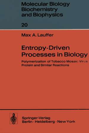 Entropy-Driven Processes in Biology: Polymerization of Tobacco Mosaic Virus Protein and Similar Reactions de M.A. Lauffer