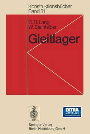 Gleitlager: Berechnung und Konstruktion von Gleitlagern mit konstanter und zeitlich veränderlicher Belastung de O. R. Lang