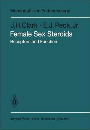 Female Sex Steroids: Receptors and Function de J.H. Clark