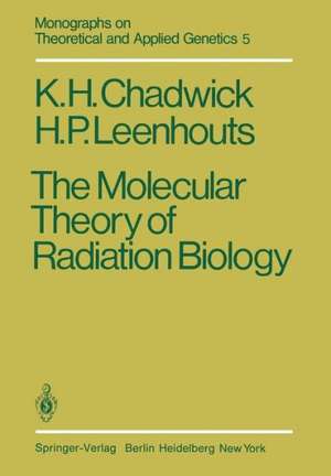 The Molecular Theory of Radiation Biology de K. H. Chadwick