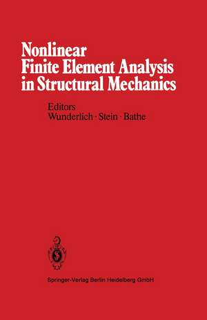 Nonlinear Finite Element Analysis in Structural Mechanics: Proceedings of the Europe-U.S. Workshop Ruhr-Universität Bochum, Germany, July 28–31, 1980 de W. Wunderlich