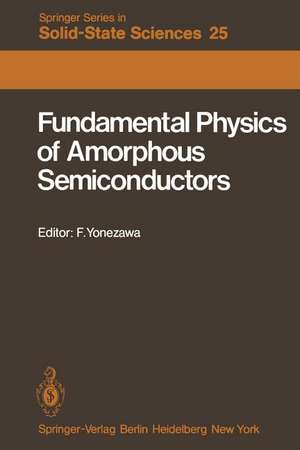 Fundamental Physics of Amorphous Semiconductors: Proceedings of the Kyoto Summer Institute Kyoto, Japan, September 8—11, 1980 de F. Yonezawa