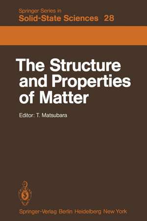 The Structure and Properties of Matter de T. Matsubara