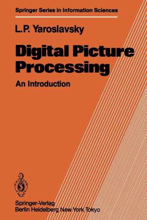 Digital Picture Processing: An Introduction de Leonid P. Yaroslavsky