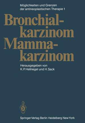 Möglichkeiten und Grenzen der antineoplastischen Therapie: Band 1: Bronchialkarzinom, Mammakarzinom de K. P. Hellriegel