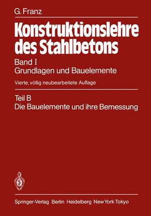 Grundlagen und Bauelemente: Teil B: Die Bauelemente und ihre Bemessung de Gotthard Franz