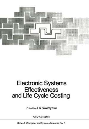 Electronic Systems Effectiveness and Life Cycle Costing de J. K. Skwirzynski