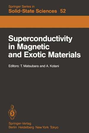 Superconductivity in Magnetic and Exotic Materials: Proceedings of the Sixth Taniguchi International Symposium, Kashikojima, Japan, November 14–18, 1983 de T. Matsubara