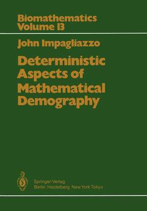 Deterministic Aspects of Mathematical Demography: An Investigation of the Stable Theory of Population including an Analysis of the Population Statistics of Denmark de J. Impagliazzo