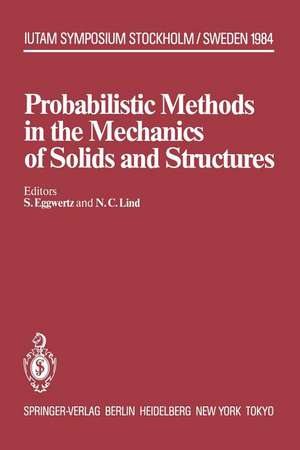 Probabilistic Methods in the Mechanics of Solids and Structures: Symposium Stockholm, Sweden June 19–21, 1984 To the Memory of Waloddi Weibull de S. Eggwertz