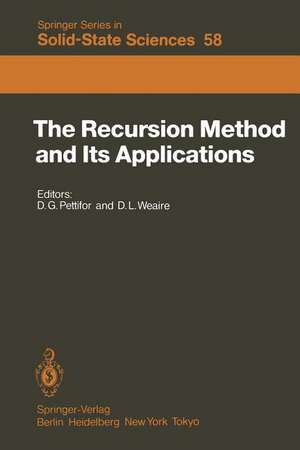 The Recursion Method and Its Applications: Proceedings of the Conference, Imperial College, London, England September 13–14, 1984 de D. G. Pettifor