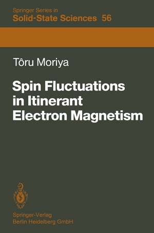 Spin Fluctuations in Itinerant Electron Magnetism de Toru Moriya