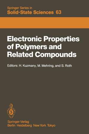 Electronic Properties of Polymers and Related Compounds: Proceedings of an International Winter School, Kirchberg, Tirol, February 23 – March 1, 1985 de H. Kuzmany