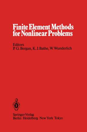 Finite Element Methods for Nonlinear Problems: Proceedings of the Europe-US Symposium The Norwegian Institute of Technology, Trondheim Norway, August 12–16, 1985 de Pal G. Bergan