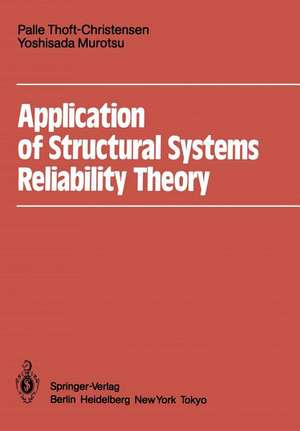 Application of Structural Systems Reliability Theory de Palle Thoft-Christensen