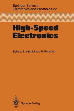 High-Speed Electronics: Basic Physical Phenomena and Device Principles Proceedings of the International Conference, Stockholm, Sweden, August 7–9, 1986 de Bengt Källbäck