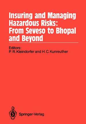 Insuring and Managing Hazardous Risks: From Seveso to Bhopal and Beyond de Paul R. Kleindorfer