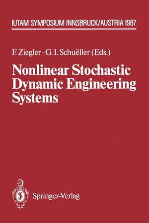 Nonlinear Stochastic Dynamic Engineering Systems: IUTAM Symposium Innsbruck/Igls, Austria, June 21–26, 1987 de Franz Ziegler