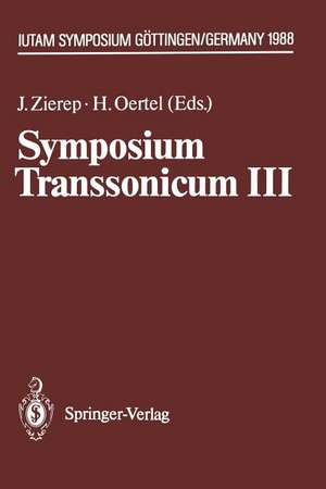 Symposium Transsonicum III: IUTAM Symposium Göttingen, 24.–27.5.1988 de Jürgen Zierep