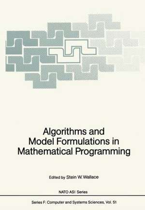 Algorithms and Model Formulations in Mathematical Programming de Stein W. Wallace