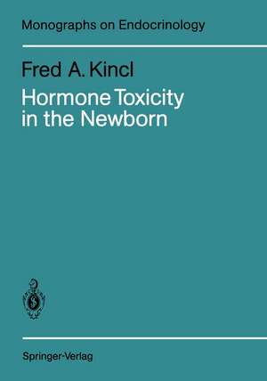 Hormone Toxicity in the Newborn de Fred A. Kincl