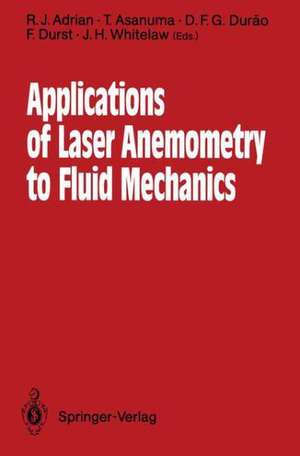 Applications of Laser Anemometry to Fluid Mechanics: 4th International Symposium Lisbon, Portugal, 11–14 July 1988 de R.J. Adrian