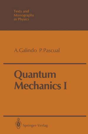 Quantum Mechanics I de Alberto Galindo