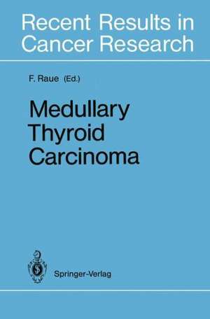 Medullary Thyroid Carcinoma de Friedhelm Raue