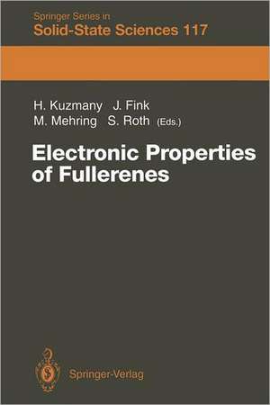 Electronic Properties of Fullerenes: Proceedings of the International Winterschool on Electronic Properties of Novel Materials, Kirchberg, Tirol, March 6–13, 1993 de Hans Kuzmany