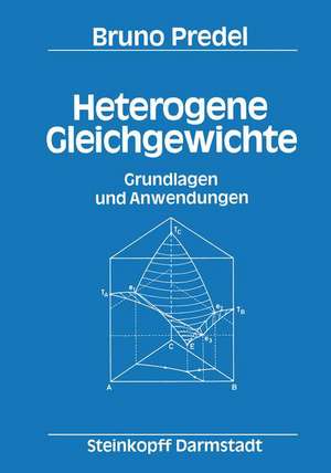 Heterogene Gleichgewichte: Grundlagen und Anwendungen de B. Predel