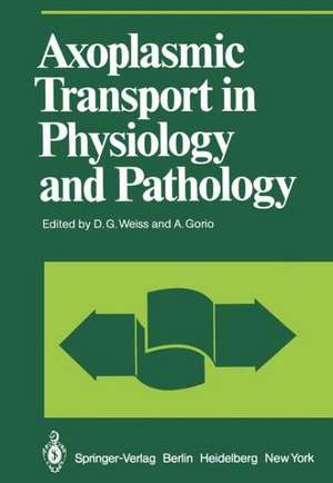 Axoplasmic Transport in Physiology and Pathology de D. G. Weiss