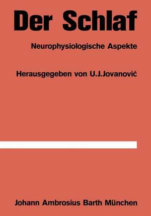 Der Schlaf: Neurophysiologische Aspekte de U.J. Jovanovic;