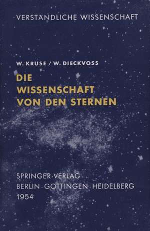 Die Wissenschaft von den Sternen: Ein Überblick über Forschungsmethoden und -Ergebnisse der Fixsternastronomie de W. Kruse