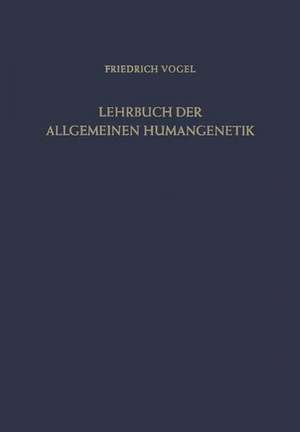 Lehrbuch der Allgemeinen Humangenetik de Friedrich Vogel