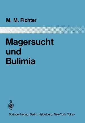 Magersucht und Bulimia: Empirische Untersuchungen zur Epidemiologie, Symptomatologie, Nosologie und zum Verlauf de Manfred M. Fichter