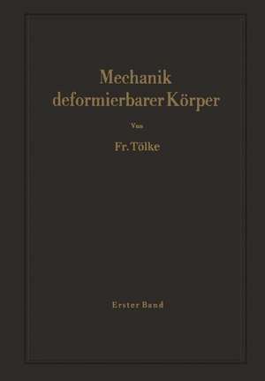 Mechanik deformierbarer Körper: Erster Band: Der punktförmige Körper de F. Tölke