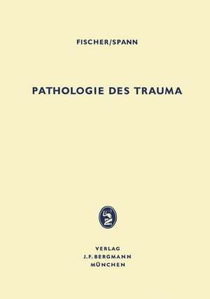 Pathologie des Trauma de Hubert Fischer