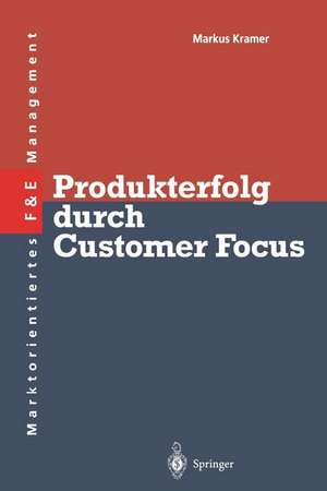 Produkterfolg durch Customer Focus de Markus S. Kramer