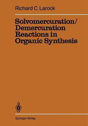 Solvomercuration / Demercuration Reactions in Organic Synthesis de R. C. Larock