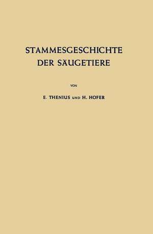 Stammesgeschichte der Säugetiere: Eine Übersicht über Tatsachen und Probleme der Evolution der Säugetiere de E. Thenius