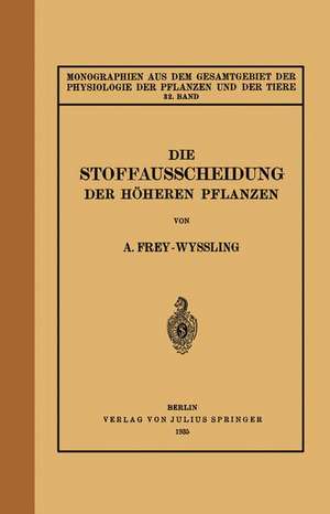 Die Stoffausscheidung Der Höheren Pflanzen: 32. Band de A. Frey-Wyssling